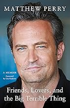 Friends, Lovers and the Big Terrible Thing by Matthew Perry