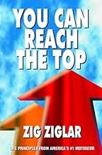 You Can Reach the Top by Zig Ziglar