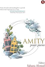 Amity: peace poems by Sahana Ahmed