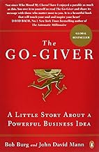 The Go-Giver: A Little Story About a Powerful Business Idea by Bob Burg and John David Mann