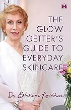 The Glow Getter’s Guide to Everyday Skincare by Dr Blossom Kochhar