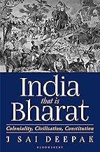 India, that is Bharat: Coloniality, Civilisation, Constitution by J Sai Deepak
