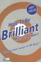 How to be brilliant by Michael Heppell