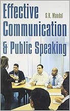Effective Communication & Public Speaking by S. K Mandal
