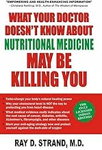 What your doctor doesn't know about nutritional medicine may be killing you by Ray D. Strand
