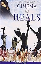 The Hay House Book of Cinema that Heals by Ashok Raj