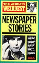 The World's Weirdest Newspaper Stories by Tim Healey