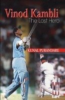 Vinod Kambli: The Lost Hero by Kunal Purandare