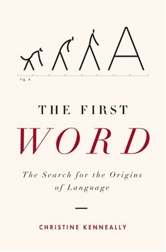 The First Word: The Search for the Origins of Language (HARDCOVER)(rare books)
