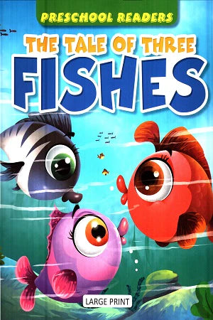 Preschool Readers :The Tale Of Three Fishes