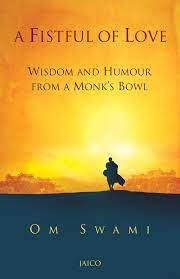 A Fistful Of Love Wisdom & Humour From A Monk's Bowl