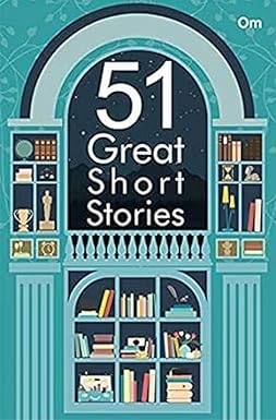 Great Short Stories: 51 Great Short Stories by OM Books