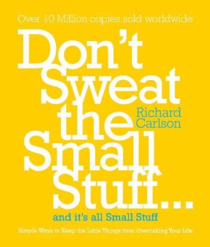 Don't Sweat the Small Stuff at Work