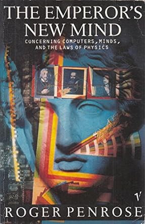 THE EMPEROR'S New MIND: Concerning Computers, Minds and the Laws of Physics