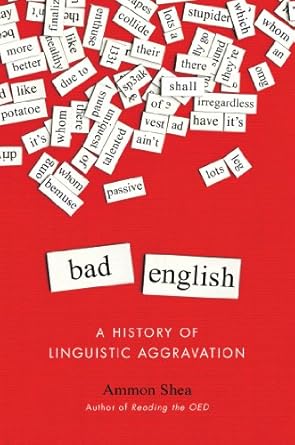 Bad English: A History of Linguistic Aggravation (HARDCOVER)(Rare books)