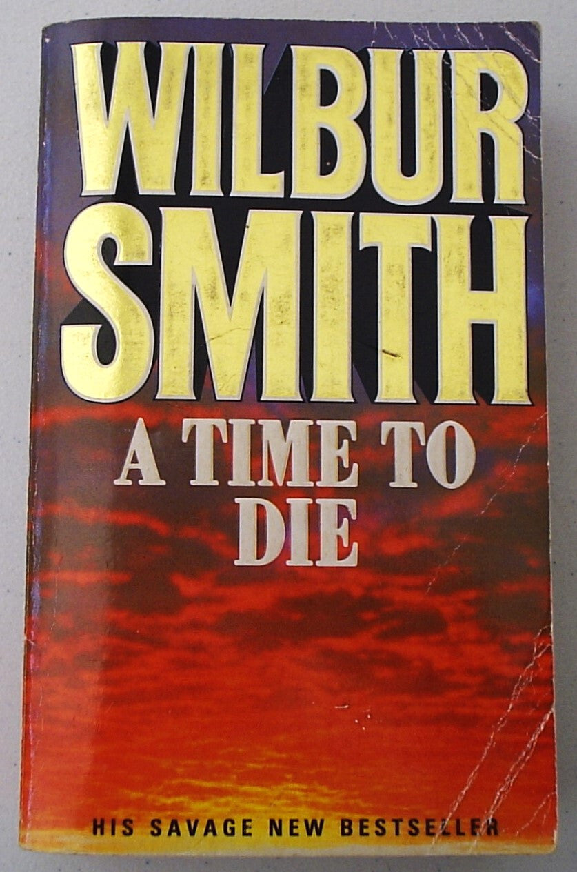 A Time to Die by Wilbur Smith