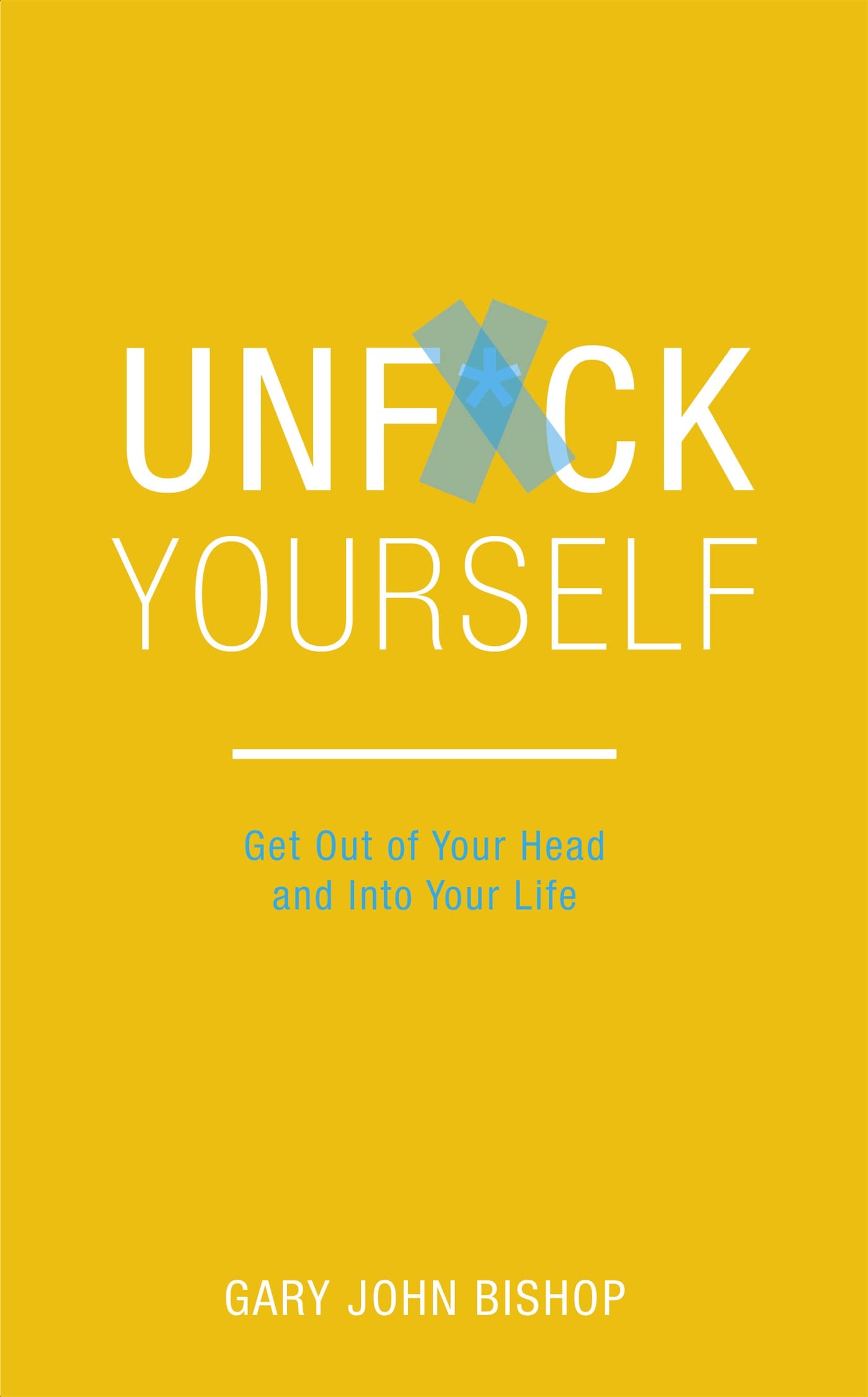 Unfuck yourself by Gary John Bishop (Rare books)