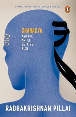 Chanakya and the Art of Getting Rich by Radhakrishnan Pillai