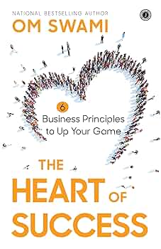 The Heart of Success by Om Swami