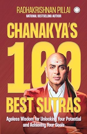 Chanakya’s 100 Best Sutras by Radhakrishnan Pillai