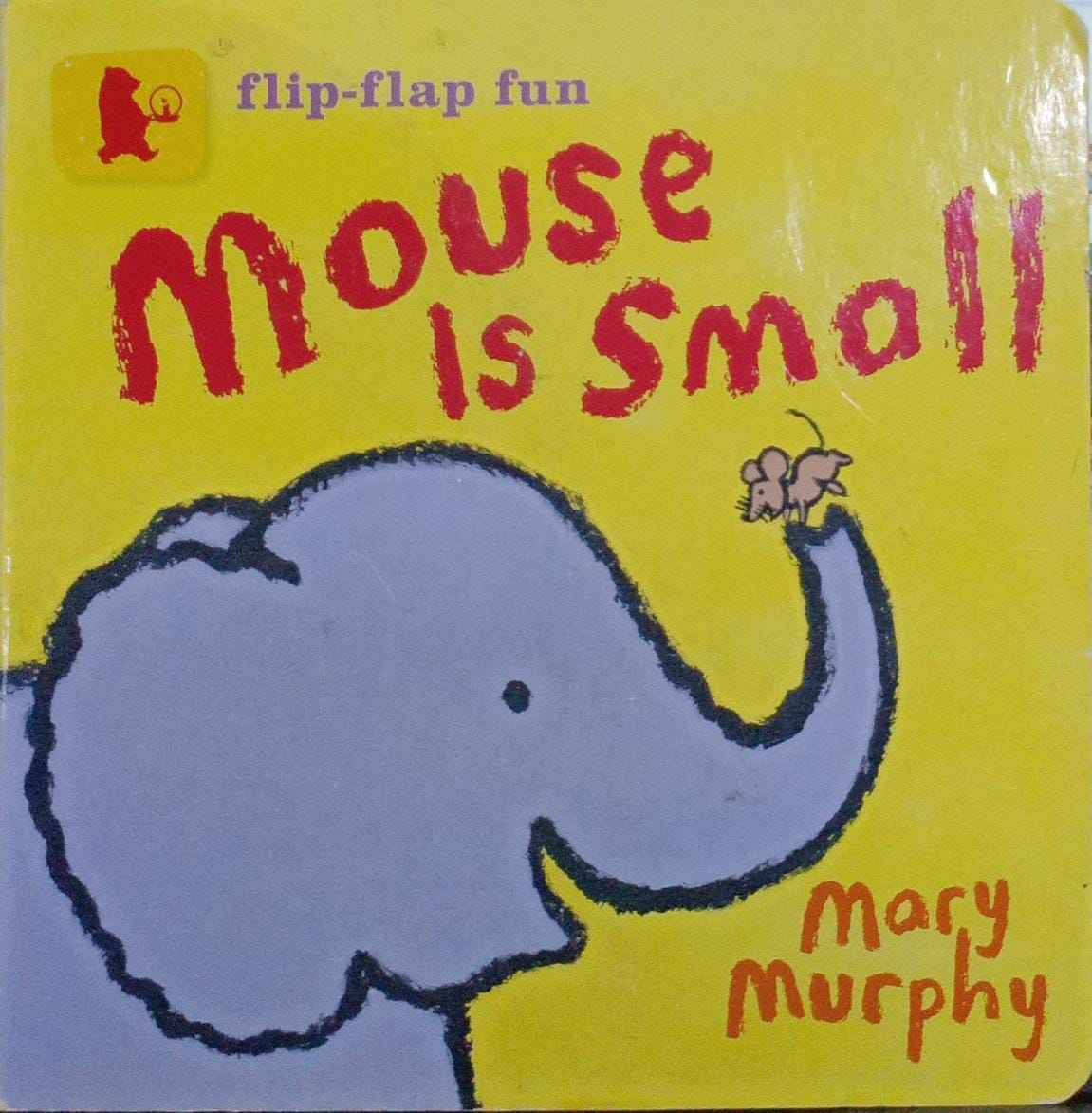 Mouse Is Small (Lift The Flap) Board book