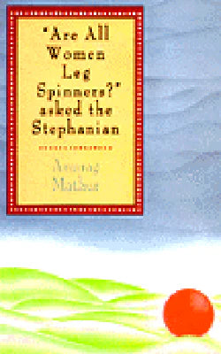 Are All Women Leg Spinners ? Asked the Stephanian