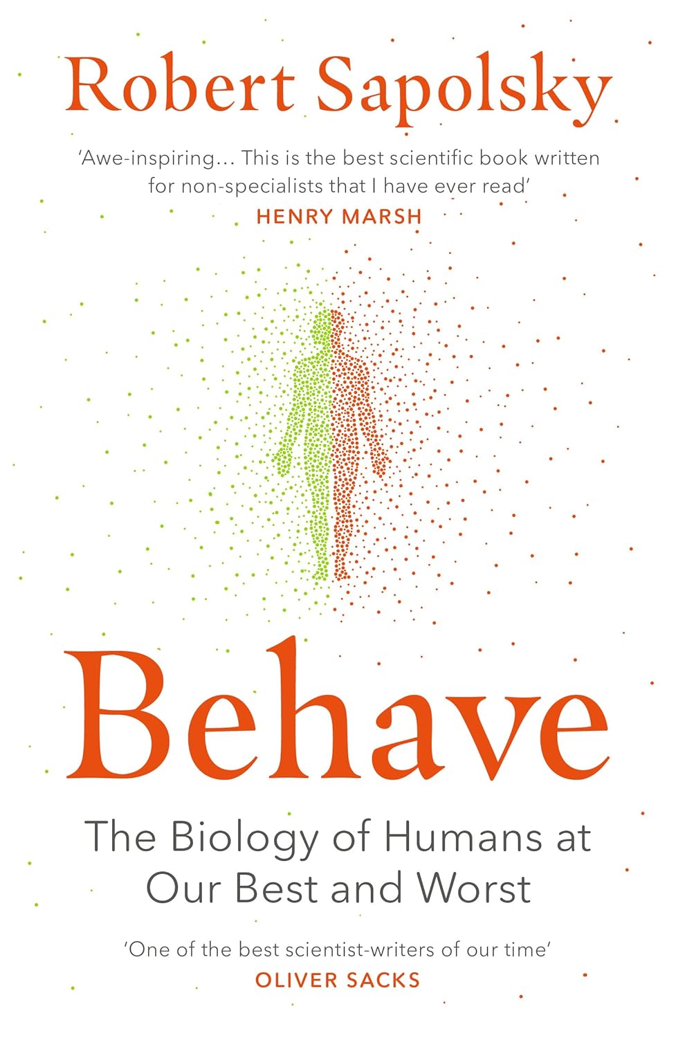 Behave: the biology of humans at our best and worst by Robert Sapolsky