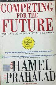 Competing for the Future by GRAY HAMEL, C.K. PRAHALAD
