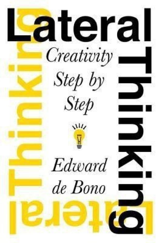 Lateral Thinking: Creativity Step by Step by Edward De Bono
