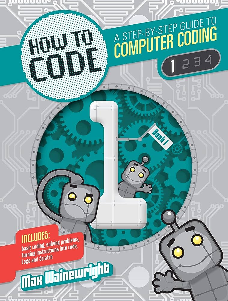 How to Code: A Step-By-Step Guide to Computer Coding -1