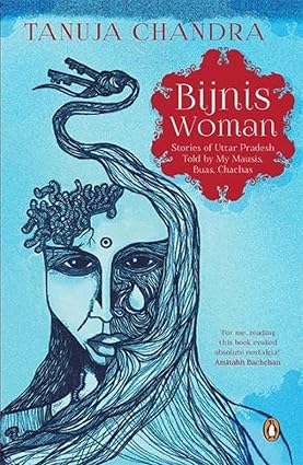 Bijnis Woman : Stories Of Uttar Pradesh by Tanuja Chandra