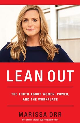 Lean Out : The Truth About Women, Power, and the Workplace by Marissa Orr