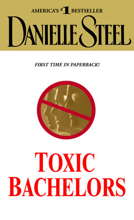 TOXIC BACHELORS by Danielle Steel