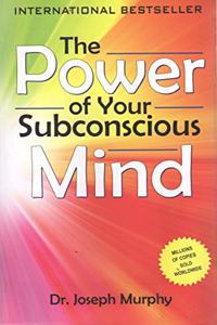 The Power of your Subconscious Mind Dr. Joseph Murphy