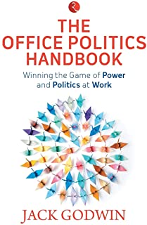 The Ultimate Office Politics Manual: Be a Winner at Work, Always