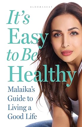 It’s Easy to Be Healthy by Malaika Arora