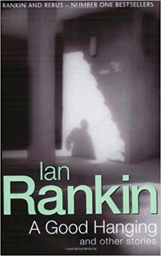 A Good Hanging by Ian Rankin