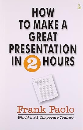 How to Make a Great Presentation in 2 Hours (RARE BOOKS)