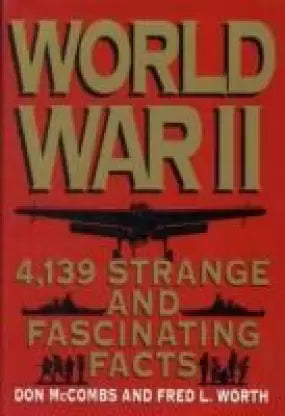 World War II: Strange and Fascinating Facts (HARDCOVER) (RARE BOOKS)