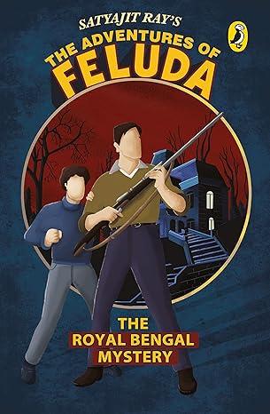 The Adventures Of Feluda: The Royal Bengal Mystery by Satyajit Ray