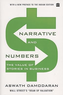 Narrative and Numbers: The Value of Stories in Business by Aswath Damodaran