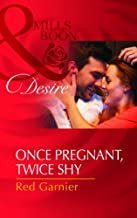 Once Pregnant, Twice Shy (Mills and Boon )