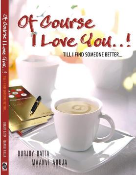 Of course i love you: Till I find someone better…