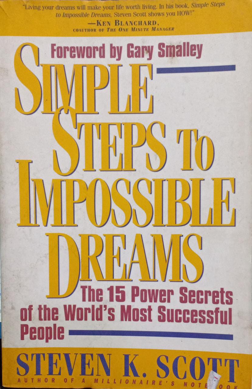 Simple steps to Impossible Dreams by Steven K. Scott
