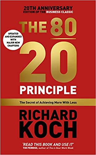 The 80/20 Principle: Achieve more with less by Richard Koch