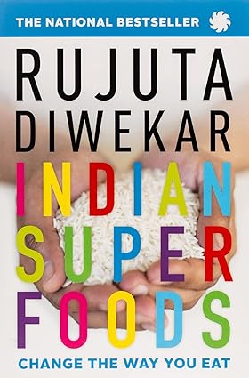 Indian superfoods by Rujuta diwekar