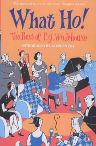 What ho!: the best of p. g. wodehouse