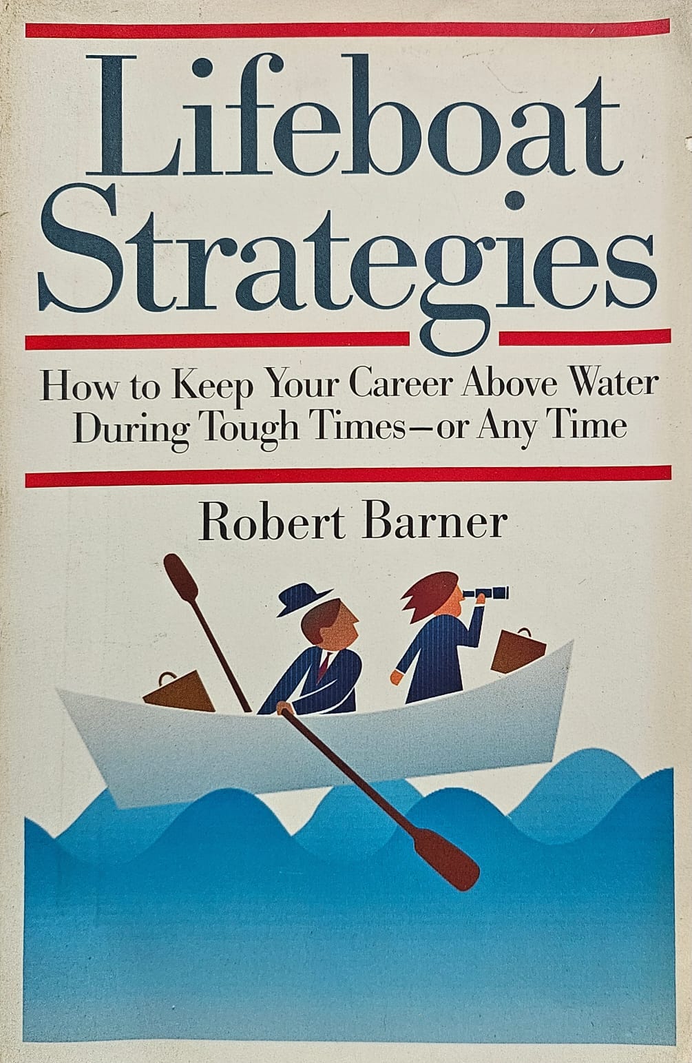 Lifeboat Strategies, How to Keep Your Career Above Water During Tough Time - Or Any Time (rare books)