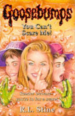you can't scare me!
