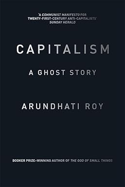 Capitalism by Arundhati Roy